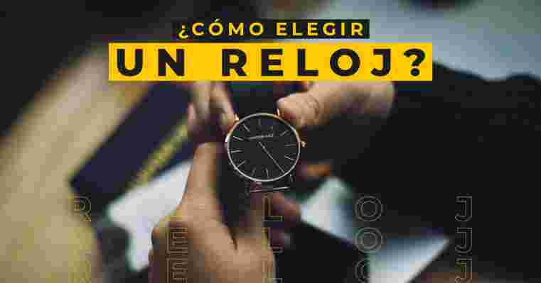 ¿Cómo elegir un reloj sin arrepentirse?